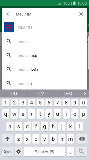 Digite Meu TIM, e pressione o ícone de busca. Digite Meu TIM, e pressione o ícone de busca.