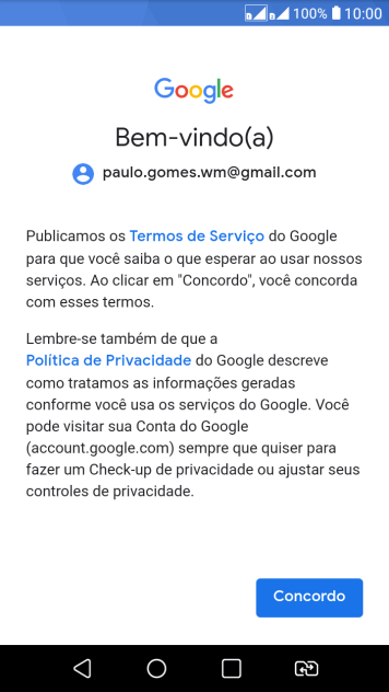 Pressione Concordo, e siga as indicações da tela para selecionar as configurações da sua conta Google. Pressione Concordo, e siga as indicações da tela para selecionar as configurações da sua conta Google.