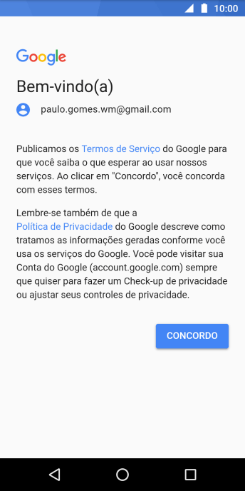 Pressione CONCORDO, e siga as indicações da tela para selecionar as configurações da sua conta Google. Pressione CONCORDO, e siga as indicações da tela para selecionar as configurações da sua conta Google.