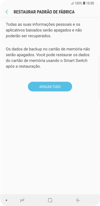Pressione APAGAR TUDO. Aguarde um instante, enquanto o celular restaura as configurações padrão. Siga as indicações do visor para configurar o celular, e deixá-lo pronto para uso. Pressione APAGAR TUDO. Aguarde um instante, enquanto o celular restaura as configurações padrão. Siga as indicações do visor para configurar o celular, e deixá-lo pronto para uso.