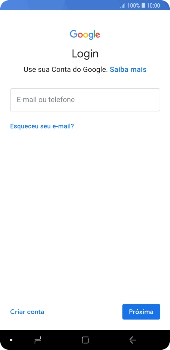 Se você não tiver uma conta Google, deve pressionar Criar conta, e seguir as instruções da tela para criar uma conta. Se você não tiver uma conta Google, deve pressionar Criar conta, e seguir as instruções da tela para criar uma conta.