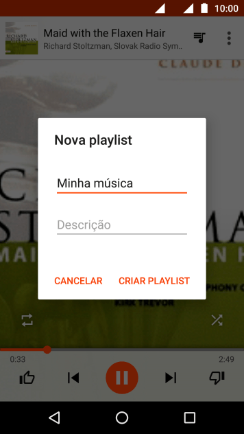 Digite o nome da lista de reprodução, e pressione CRIAR PLAYLIST. Digite o nome da lista de reprodução, e pressione CRIAR PLAYLIST.