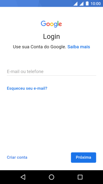Se você não tiver uma conta Google, deve pressionar Criar conta, e seguir as instruções da tela para criar uma conta. Se você não tiver uma conta Google, deve pressionar Criar conta, e seguir as instruções da tela para criar uma conta.