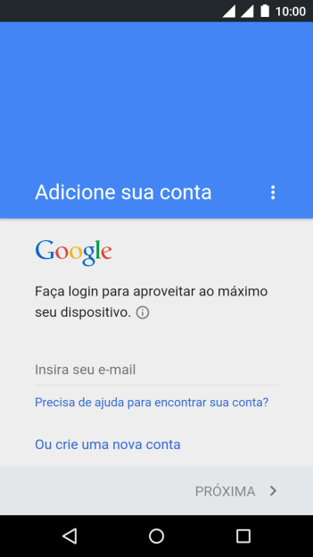 Pressione Insira seu e-mail e digite o nome de usuário da sua conta Google. Pressione Insira seu e-mail e digite o nome de usuário da sua conta Google.