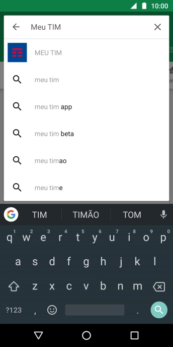 Digite Meu TIM, e pressione o ícone de busca. Digite Meu TIM, e pressione o ícone de busca.
