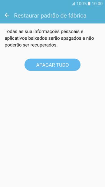 Pressione APAGAR TUDO. Aguarde um instante, enquanto o celular restaura as configurações padrão. Siga as indicações do visor para configurar o celular, e deixá-lo pronto para uso. Pressione APAGAR TUDO. Aguarde um instante, enquanto o celular restaura as configurações padrão. Siga as indicações do visor para configurar o celular, e deixá-lo pronto para uso.