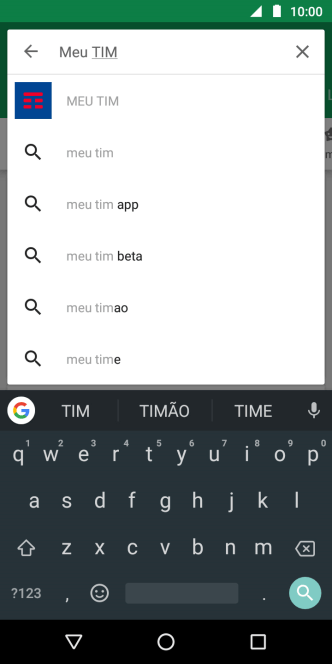 Digite Meu TIM, e pressione o ícone de busca. Digite Meu TIM, e pressione o ícone de busca.