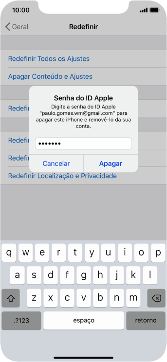 Digite a senha do seu ID Apple e e pressione Apagar. Aguarde um instante, enquanto o celular restaura as configurações padrão. Siga as indicações da tela para configurar o celular, e deixá-lo pronto para o uso. Digite a senha do seu ID Apple e e pressione Apagar. Aguarde um instante, enquanto o celular restaura as configurações padrão. Siga as indicações da tela para configurar o celular, e deixá-lo pronto para o uso.