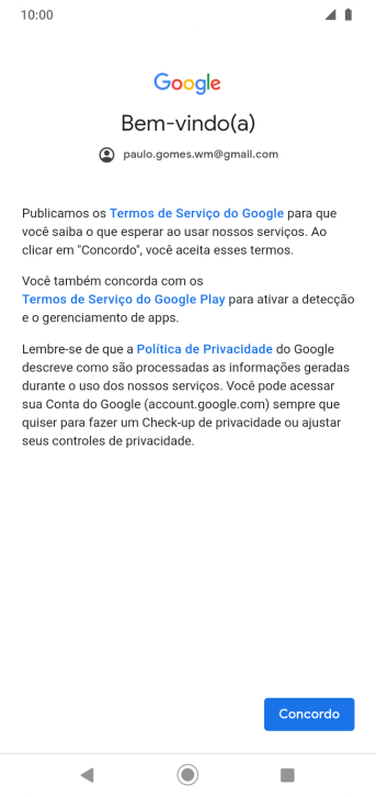 Pressione Concordo, e siga as indicações da tela para selecionar as configurações da sua conta Google. Pressione Concordo, e siga as indicações da tela para selecionar as configurações da sua conta Google.