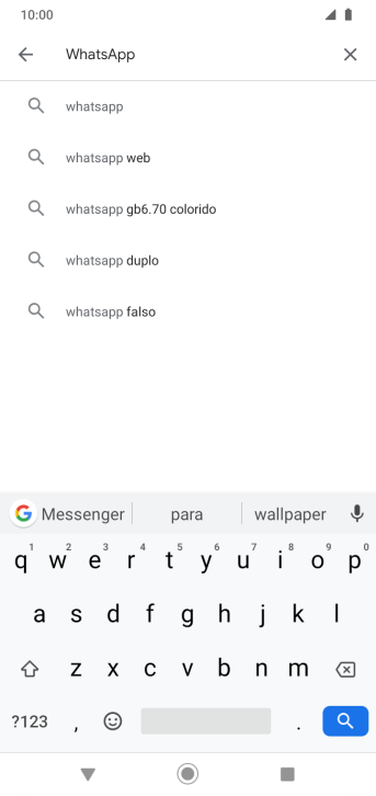 Digite WhatsApp, e pressione o ícone de busca. Digite WhatsApp, e pressione o ícone de busca.