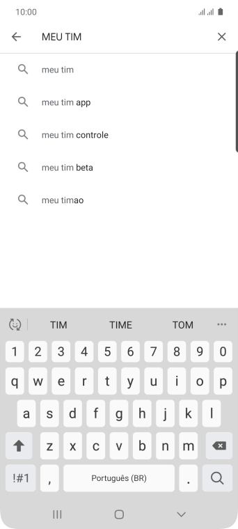 Digite MEU TIM, e pressione o ícone de busca. Digite MEU TIM, e pressione o ícone de busca.