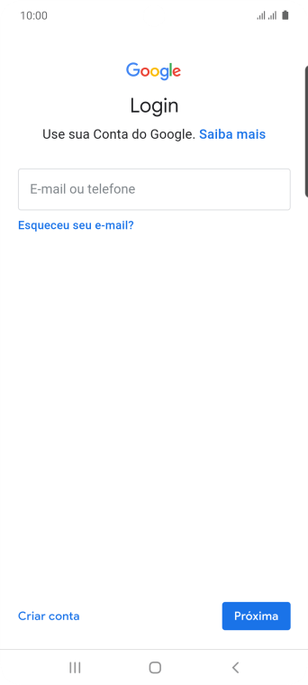 Se você não tiver uma conta Google, deve pressionar Criar conta, e seguir as instruções da tela para criar uma conta. Se você não tiver uma conta Google, deve pressionar Criar conta, e seguir as instruções da tela para criar uma conta.