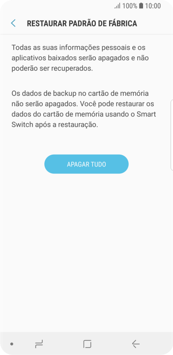 Pressione APAGAR TUDO. Aguarde um instante, enquanto o celular restaura as configurações padrão. Siga as indicações do visor para configurar o celular, e deixá-lo pronto para uso. Pressione APAGAR TUDO. Aguarde um instante, enquanto o celular restaura as configurações padrão. Siga as indicações do visor para configurar o celular, e deixá-lo pronto para uso.
