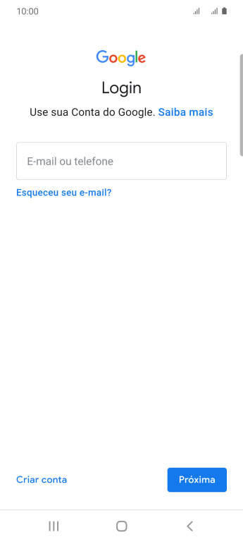 Se você não tiver uma conta Google, deve pressionar Criar conta, e seguir as instruções da tela para criar uma conta. Se você não tiver uma conta Google, deve pressionar Criar conta, e seguir as instruções da tela para criar uma conta.