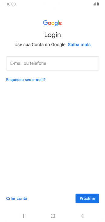 Se você não tiver uma conta Google, deve pressionar Criar conta, e seguir as instruções da tela para criar uma conta. Se você não tiver uma conta Google, deve pressionar Criar conta, e seguir as instruções da tela para criar uma conta.