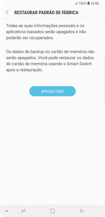 Pressione APAGAR TUDO. Aguarde um instante, enquanto o celular restaura as configurações padrão. Siga as indicações da tela para configurar o celular, e deixá-lo pronto para o uso. Pressione APAGAR TUDO. Aguarde um instante, enquanto o celular restaura as configurações padrão. Siga as indicações da tela para configurar o celular, e deixá-lo pronto para o uso.