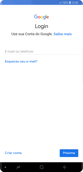 Se você não tiver uma conta Google, deve pressionar Criar conta, e seguir as instruções da tela para criar uma conta. Se você não tiver uma conta Google, deve pressionar Criar conta, e seguir as instruções da tela para criar uma conta.