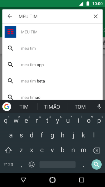 Digite Meu TIM, e pressione o ícone de busca. Digite Meu TIM, e pressione o ícone de busca.