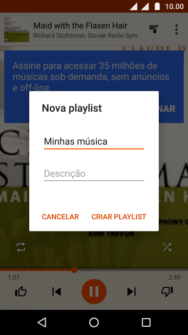 Digite o nome da lista de reprodução, e pressione CRIAR PLAYLIST. Digite o nome da lista de reprodução, e pressione CRIAR PLAYLIST.