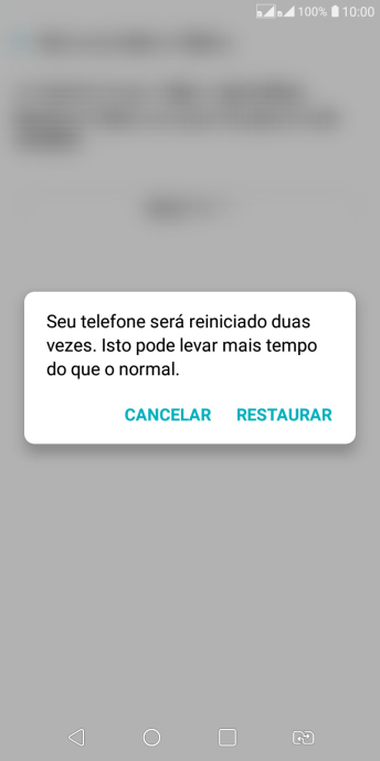Pressione RESTAURAR. Aguarde um instante, enquanto o celular restaura as configurações padrão. Siga as indicações da tela para configurar o celular, e deixá-lo pronto para o uso. Pressione RESTAURAR. Aguarde um instante, enquanto o celular restaura as configurações padrão. Siga as indicações da tela para configurar o celular, e deixá-lo pronto para o uso.