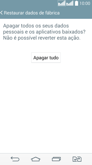 Pressione Apagar tudo. Aguarde um instante, enquanto o celular restaura as configurações padrão.
Siga as indicações do visor para configurar o celular, e deixá-lo pronto para uso. Pressione Apagar tudo. Aguarde um instante, enquanto o celular restaura as configurações padrão.
Siga as indicações do visor para configurar o celular, e deixá-lo pronto para uso.