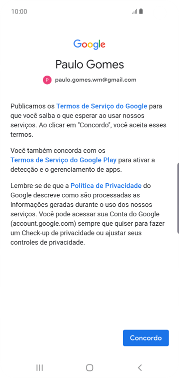 Pressione Concordo, e siga as indicações da tela para selecionar as configurações da sua conta Google. Pressione Concordo, e siga as indicações da tela para selecionar as configurações da sua conta Google.