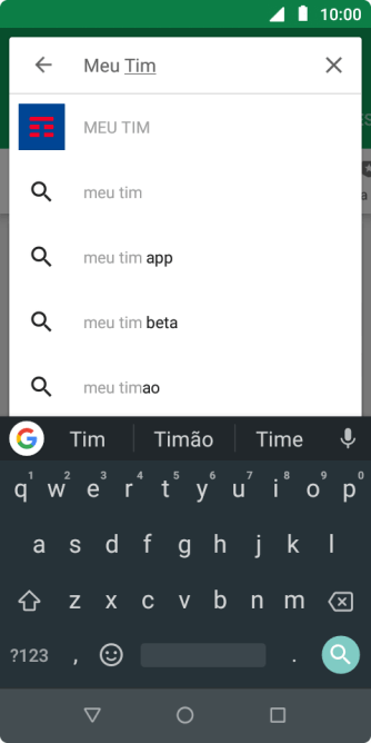 Digite Meu TIM, e pressione o ícone de busca. Digite Meu TIM, e pressione o ícone de busca.
