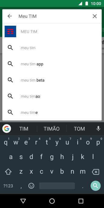 Digite Meu TIM, e pressione o ícone de busca. Digite Meu TIM, e pressione o ícone de busca.