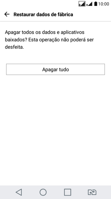 Pressione Apagar tudo. Aguarde um instante, enquanto o celular restaura as configurações padrão.
Siga as indicações do visor para configurar o celular, e deixá-lo pronto para uso. Pressione Apagar tudo. Aguarde um instante, enquanto o celular restaura as configurações padrão.
Siga as indicações do visor para configurar o celular, e deixá-lo pronto para uso.