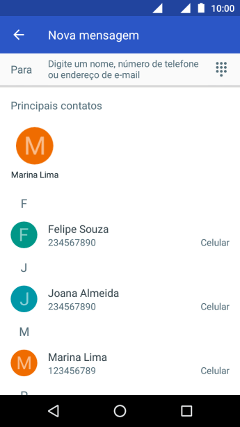 Pressione o campo de busca, e digite as primeiras letras do destinatário. Pressione o campo de busca, e digite as primeiras letras do destinatário.
