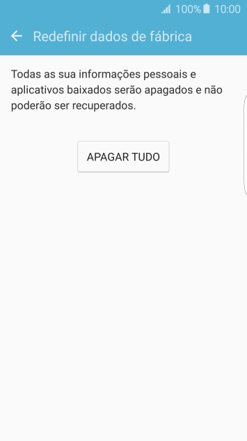 Pressione APAGAR TUDO. Aguarde um instante, enquanto o celular restaura as configurações padrão. Siga as indicações do visor para configurar o celular, e deixá-lo pronto para uso. Pressione APAGAR TUDO. Aguarde um instante, enquanto o celular restaura as configurações padrão. Siga as indicações do visor para configurar o celular, e deixá-lo pronto para uso.