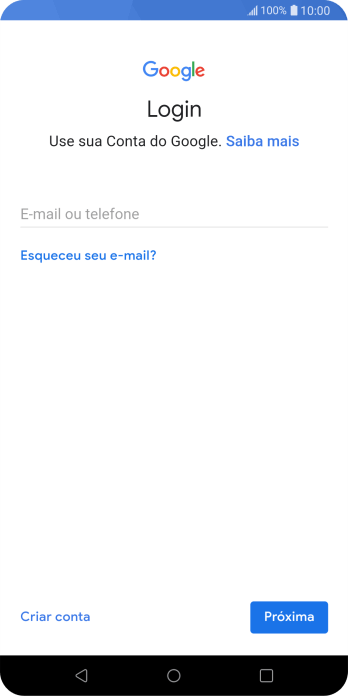 Se você não tiver uma conta Google, deve pressionar Criar conta, e seguir as instruções da tela para criar uma conta. Se você não tiver uma conta Google, deve pressionar Criar conta, e seguir as instruções da tela para criar uma conta.