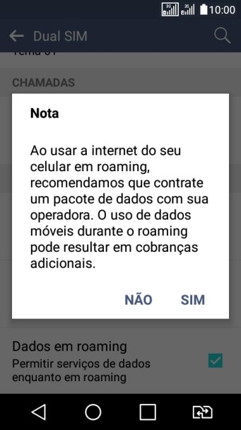 Se você quiser ativar o roaming de dados, deve pressionar SIM. Se você quiser ativar o roaming de dados, deve pressionar SIM.