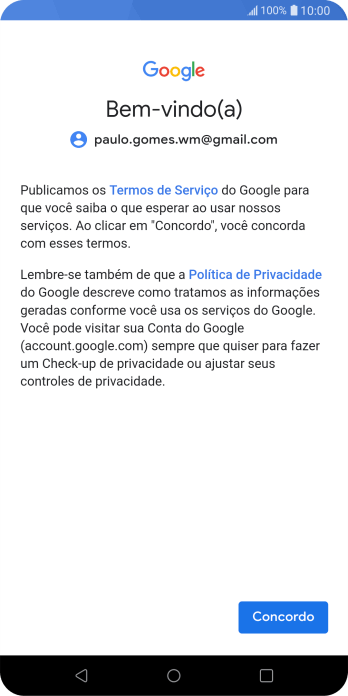 Pressione Concordo, e siga as indicações da tela para selecionar as configurações da sua conta Google. Pressione Concordo, e siga as indicações da tela para selecionar as configurações da sua conta Google.