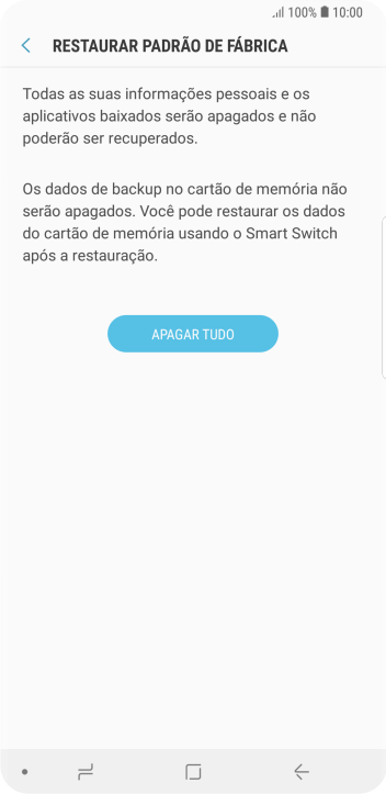 Pressione APAGAR TUDO. Aguarde um instante, enquanto o celular restaura as configurações padrão. Siga as indicações do visor para configurar o celular, e deixá-lo pronto para uso. Pressione APAGAR TUDO. Aguarde um instante, enquanto o celular restaura as configurações padrão. Siga as indicações do visor para configurar o celular, e deixá-lo pronto para uso.