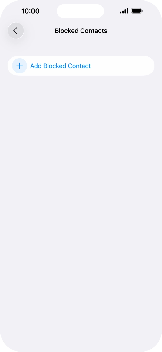 Press Add Blocked Contact and follow the instructions on the screen to block a contact. Press Add Blocked Contact and follow the instructions on the screen to block a contact.
