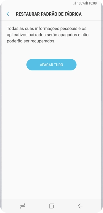 Pressione APAGAR TUDO. Aguarde um instante, enquanto o celular restaura as configurações padrão. Siga as indicações do visor para configurar o celular, e deixá-lo pronto para uso. Pressione APAGAR TUDO. Aguarde um instante, enquanto o celular restaura as configurações padrão. Siga as indicações do visor para configurar o celular, e deixá-lo pronto para uso.