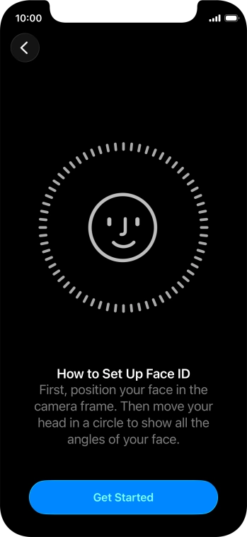 Press Get Started and follow the instructions on the screen to set up Face ID. Press Get Started and follow the instructions on the screen to set up Face ID.