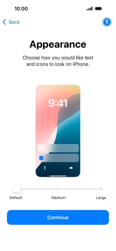 Select the required text and icon size on your phone and press Continue. Select the required text and icon size on your phone and press Continue.