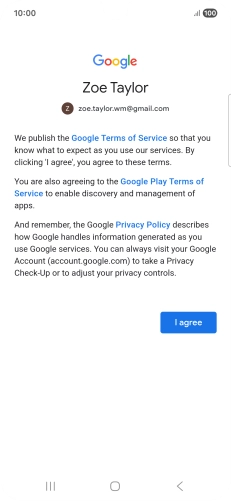 Press I agree and follow the instructions on the screen to select settings for your Google account. Press I agree and follow the instructions on the screen to select settings for your Google account.