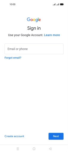 If you don't have a Google account, press Create account and follow the instructions on the screen to create an account. If you don't have a Google account, press Create account and follow the instructions on the screen to create an account.