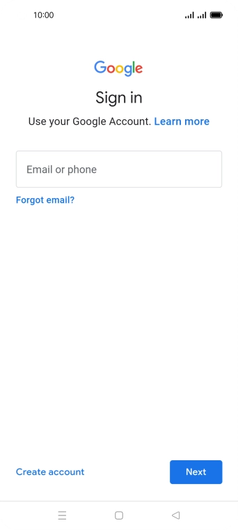 If you don't have a Google account, press Create account and follow the instructions on the screen to create an account. If you don't have a Google account, press Create account and follow the instructions on the screen to create an account.