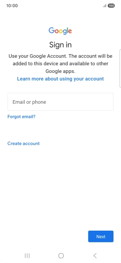 If you don't have a Google account, press Create account and follow the instructions on the screen to create an account. If you don't have a Google account, press Create account and follow the instructions on the screen to create an account.