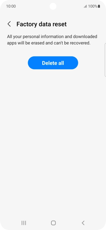 Press Delete all. Wait a moment while the factory default settings are restored. Follow the instructions on the screen to set up your phone and prepare it for use. Press Delete all. Wait a moment while the factory default settings are restored. Follow the instructions on the screen to set up your phone and prepare it for use.