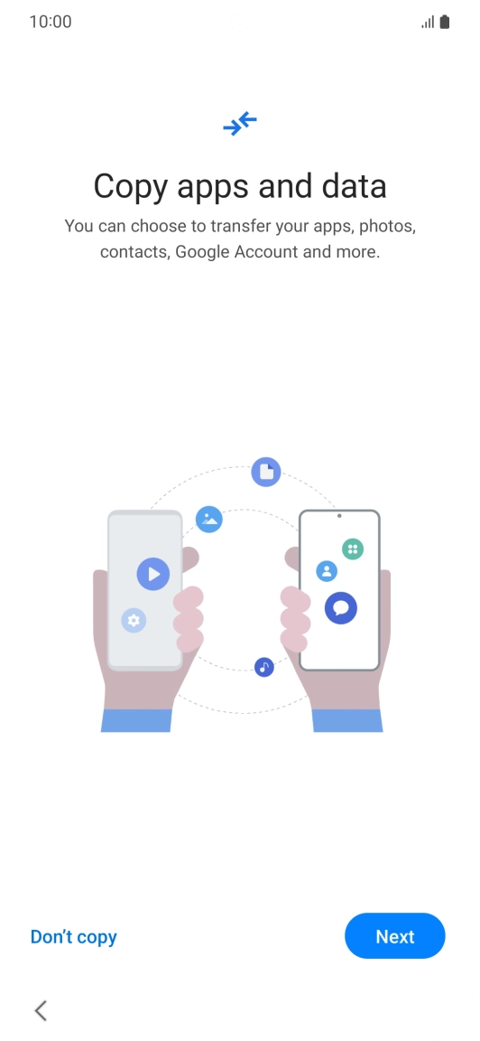 Press Don't copy and follow the instructions on the screen to finish the activation. Press Don't copy and follow the instructions on the screen to finish the activation.