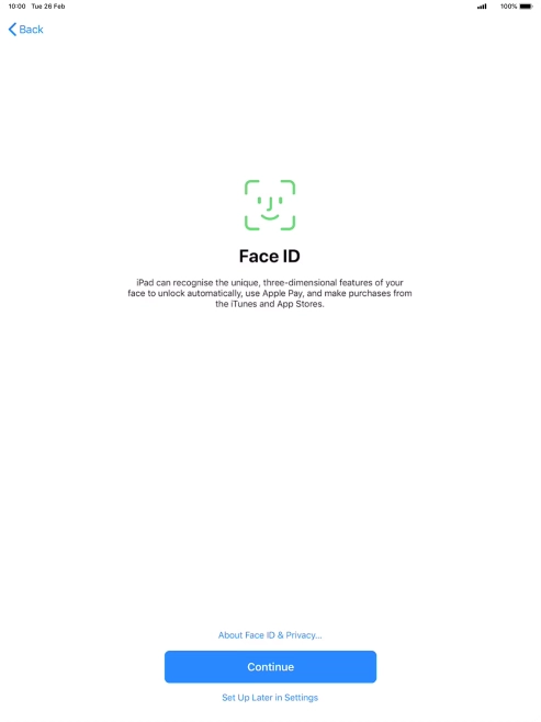 Follow the instructions on the screen to turn on use of Face ID or press Set Up Later in Settings. Follow the instructions on the screen to turn on use of Face ID or press Set Up Later in Settings.