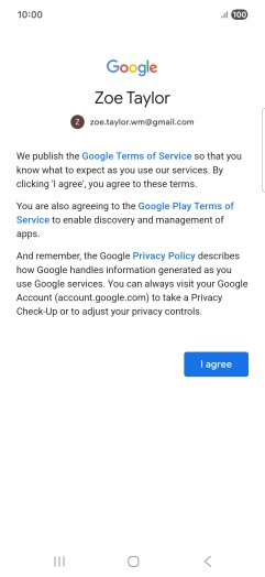 Press I agree and follow the instructions on the screen to select settings for your Google account. Press I agree and follow the instructions on the screen to select settings for your Google account.