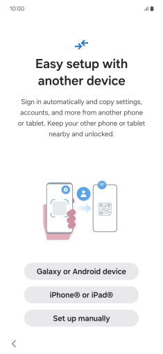 Press the required setting to transfer content from another device or press Set up manually. Press the required setting to transfer content from another device or press Set up manually.