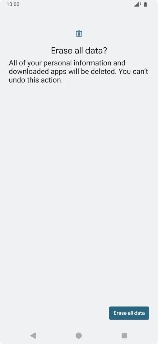 Press Erase all data. Wait a moment while the factory default settings are restored. Follow the instructions on the screen to set up your phone and prepare it for use. Press Erase all data. Wait a moment while the factory default settings are restored. Follow the instructions on the screen to set up your phone and prepare it for use.