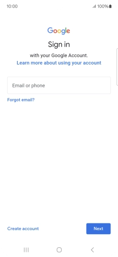 If you don't have a Google account, press Create account and follow the instructions on the screen to create an account. If you don't have a Google account, press Create account and follow the instructions on the screen to create an account.